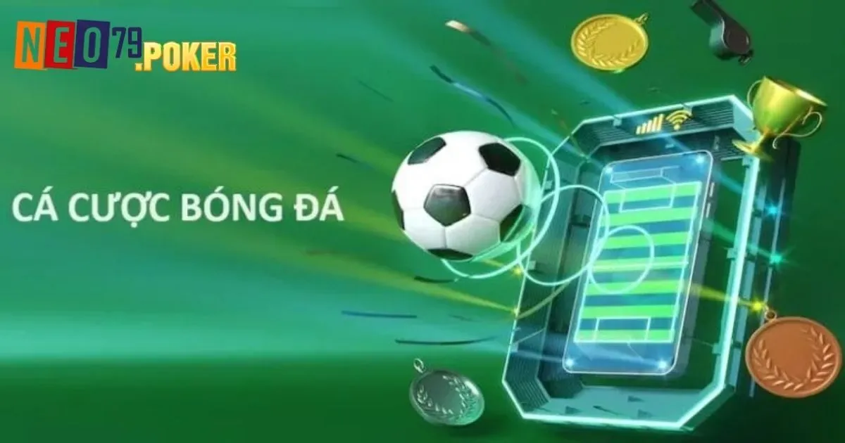 Tại sao nên tham gia cá cược Bóng đá Neo79?